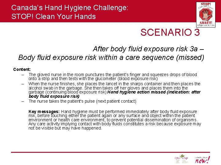 Canada’s Hand Hygiene Challenge: STOP! Clean Your Hands SCENARIO 3 After body fluid exposure