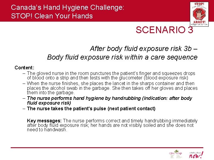 Canada’s Hand Hygiene Challenge: STOP! Clean Your Hands SCENARIO 3 After body fluid exposure