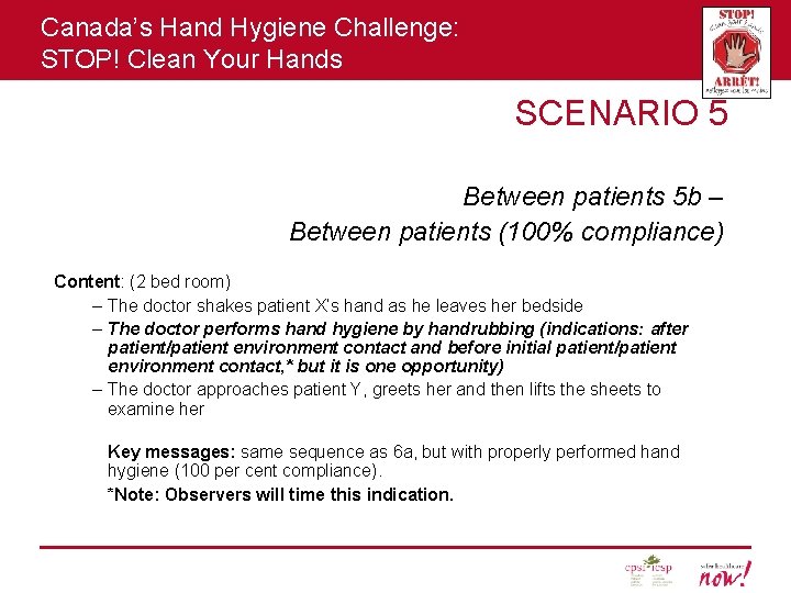 Canada’s Hand Hygiene Challenge: STOP! Clean Your Hands SCENARIO 5 Between patients 5 b