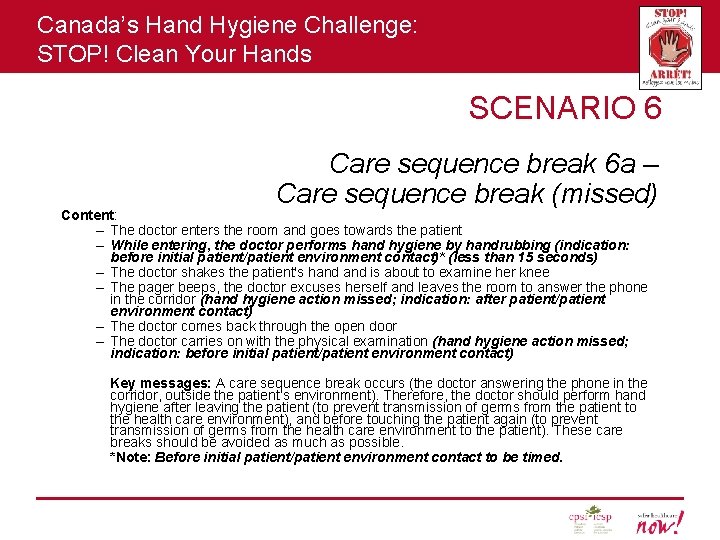 Canada’s Hand Hygiene Challenge: STOP! Clean Your Hands SCENARIO 6 Care sequence break 6