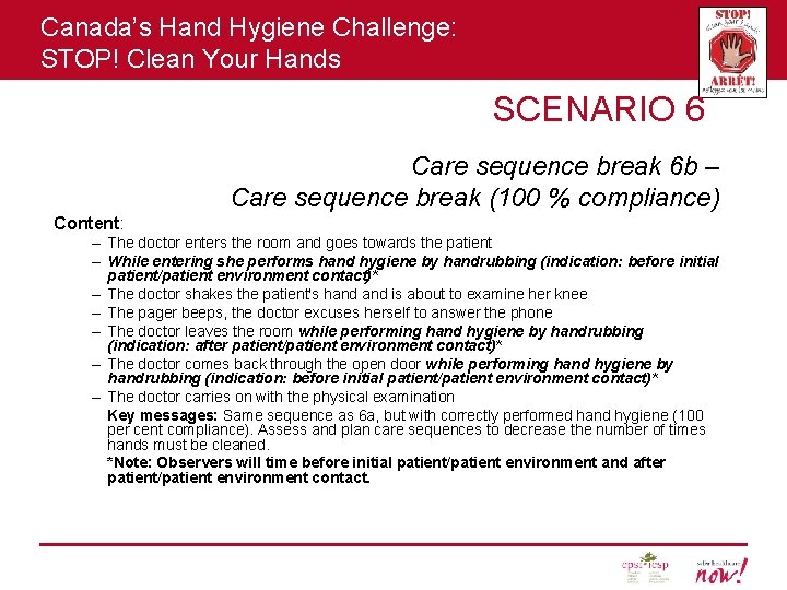 Canada’s Hand Hygiene Challenge: STOP! Clean Your Hands SCENARIO 6 Care sequence break 6