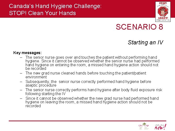 Canada’s Hand Hygiene Challenge: STOP! Clean Your Hands SCENARIO 8 Starting an IV Key