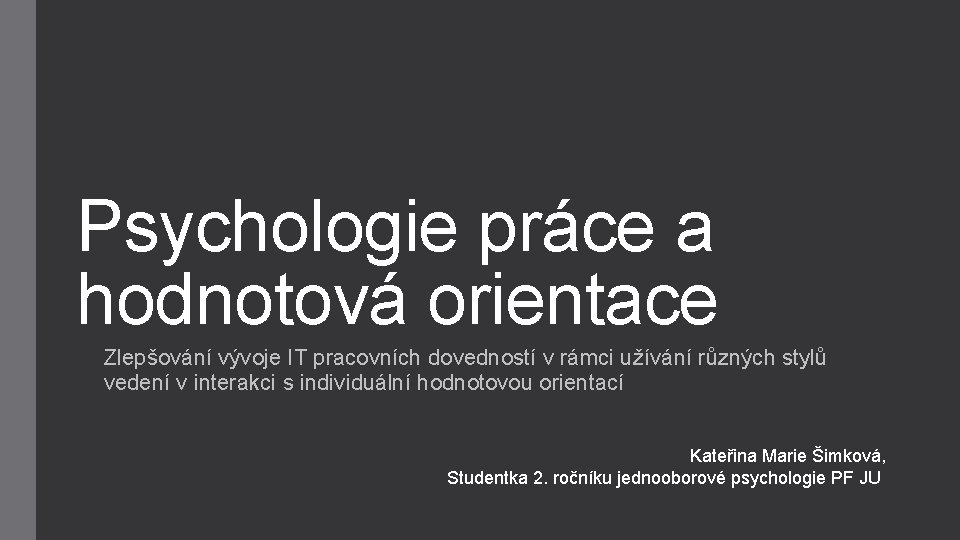 Psychologie práce a hodnotová orientace Zlepšování vývoje IT pracovních dovedností v rámci užívání různých