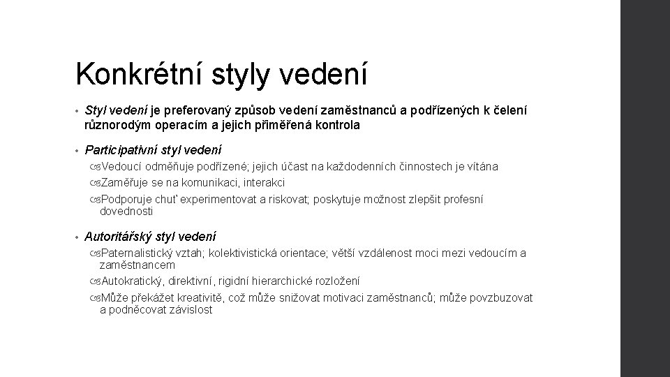 Konkrétní styly vedení • Styl vedení je preferovaný způsob vedení zaměstnanců a podřízených k Konkrétní styly vedení • Styl vedení je preferovaný způsob vedení zaměstnanců a podřízených k
