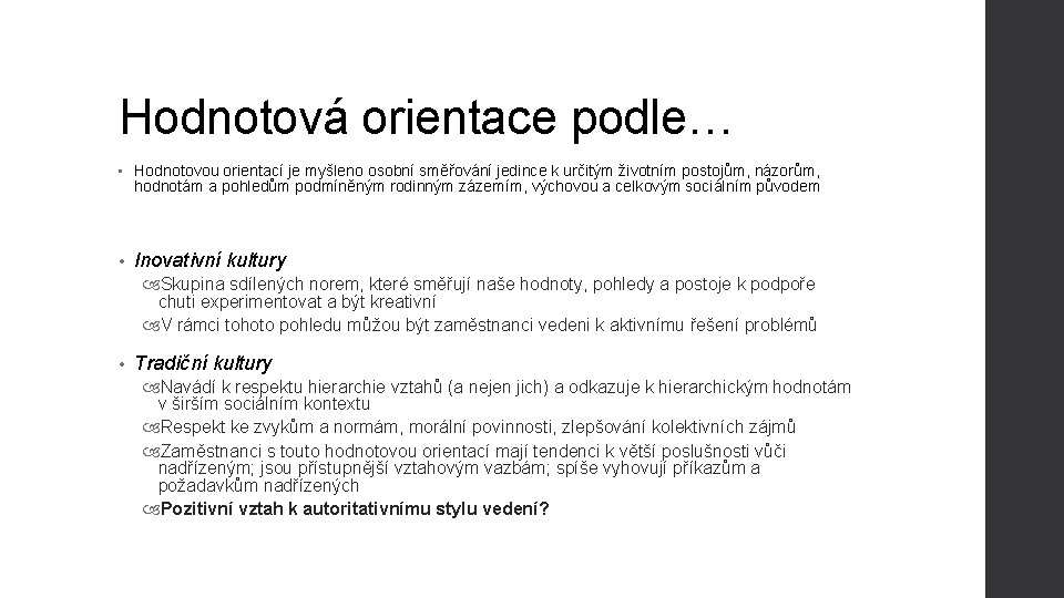 Hodnotová orientace podle… • Hodnotovou orientací je myšleno osobní směřování jedince k určitým životním Hodnotová orientace podle… • Hodnotovou orientací je myšleno osobní směřování jedince k určitým životním