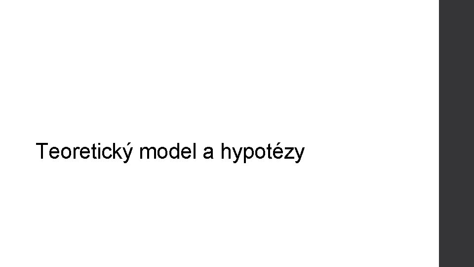 Teoretický model a hypotézy 