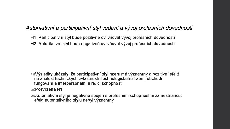 Autoritativní a participativní styl vedení a vývoj profesních dovedností H 1. Participativní styl bude Autoritativní a participativní styl vedení a vývoj profesních dovedností H 1. Participativní styl bude