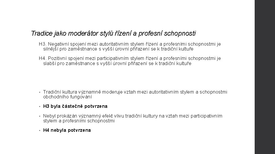 Tradice jako moderátor stylů řízení a profesní schopnosti H 3. Negativní spojení mezi autoritativním