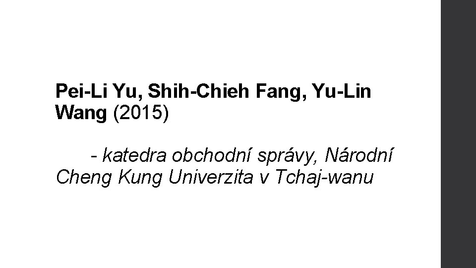 Pei-Li Yu, Shih-Chieh Fang, Yu-Lin Wang (2015) - katedra obchodní správy, Národní Cheng Kung Pei-Li Yu, Shih-Chieh Fang, Yu-Lin Wang (2015) - katedra obchodní správy, Národní Cheng Kung