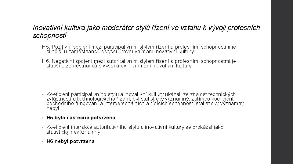 Inovativní kultura jako moderátor stylů řízení ve vztahu k vývoji profesních schopností H 5.