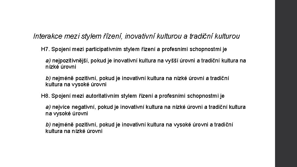 Interakce mezi stylem řízení, inovativní kulturou a tradiční kulturou H 7. Spojení mezi participativním Interakce mezi stylem řízení, inovativní kulturou a tradiční kulturou H 7. Spojení mezi participativním