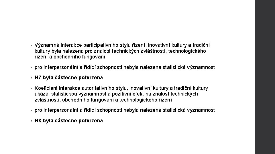  • Významná interakce participativního stylu řízení, inovativní kultury a tradiční kultury byla nalezena