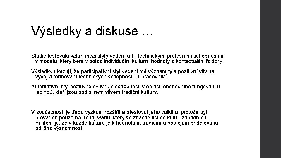 Výsledky a diskuse … Studie testovala vztah mezi styly vedení a IT technickými profesními