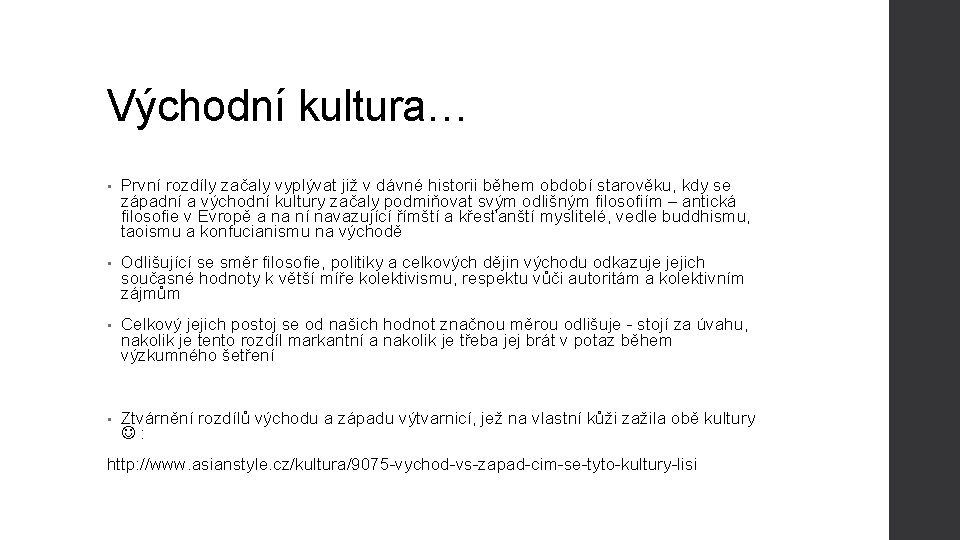 Východní kultura… • První rozdíly začaly vyplývat již v dávné historii během období starověku, Východní kultura… • První rozdíly začaly vyplývat již v dávné historii během období starověku,