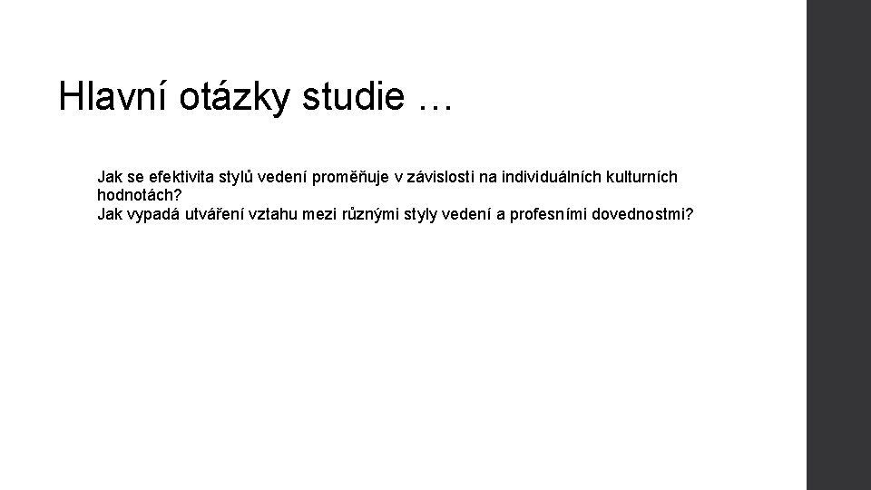 Hlavní otázky studie … Jak se efektivita stylů vedení proměňuje v závislosti na individuálních