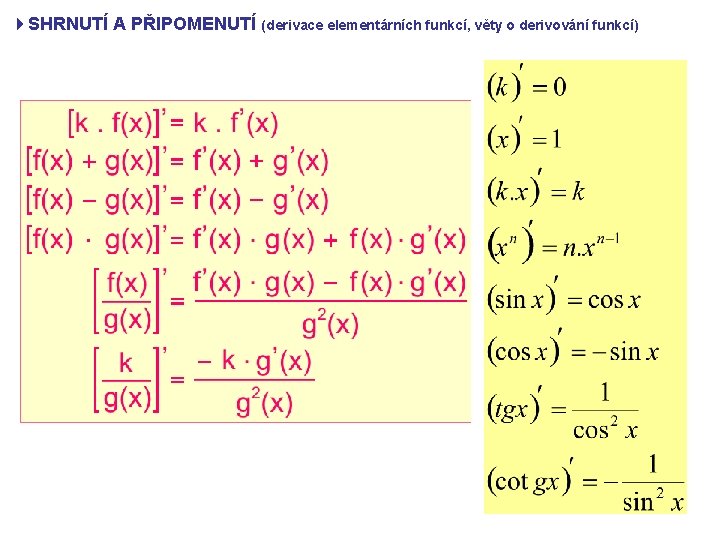4 SHRNUTÍ A PŘIPOMENUTÍ (derivace elementárních funkcí, věty o derivování funkcí) 