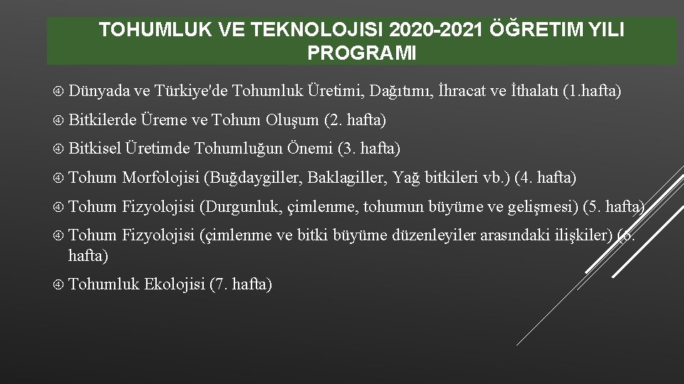 TOHUMLUK VE TEKNOLOJISI 2020 -2021 ÖĞRETIM YILI PROGRAMI Dünyada ve Türkiye'de Tohumluk Üretimi, Dağıtımı,