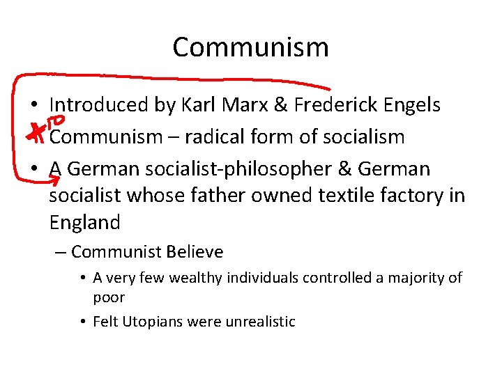 Communism • Introduced by Karl Marx & Frederick Engels • Communism – radical form