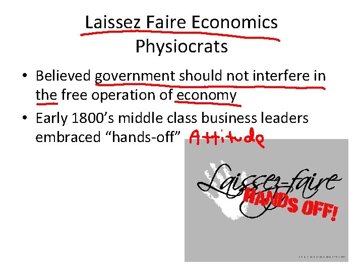 Laissez Faire Economics Physiocrats • Believed government should not interfere in the free operation