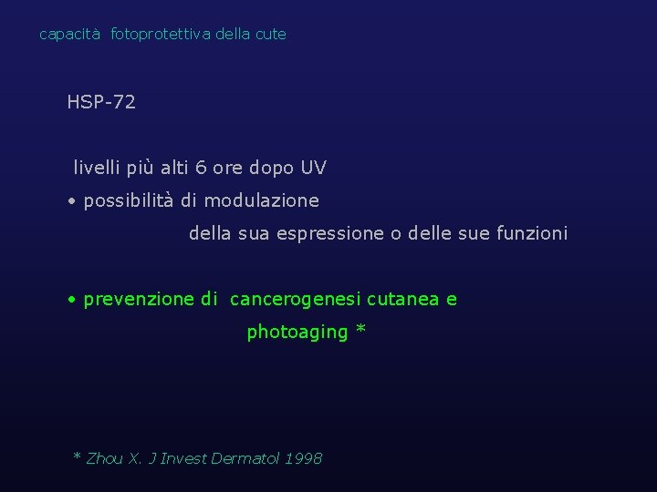 capacità fotoprotettiva della cute HSP-72 livelli più alti 6 ore dopo UV • possibilità