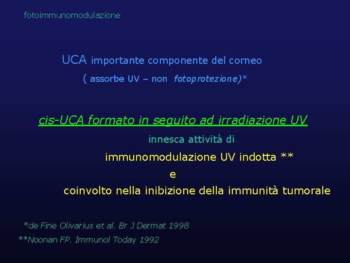 fotoimmunomodulazione UCA importante componente del corneo ( assorbe UV – non fotoprotezione)* cis-UCA formato