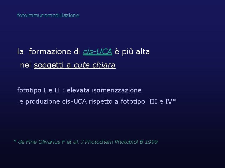 fotoimmunomodulazione la formazione di cis-UCA è più alta nei soggetti a cute chiara fototipo