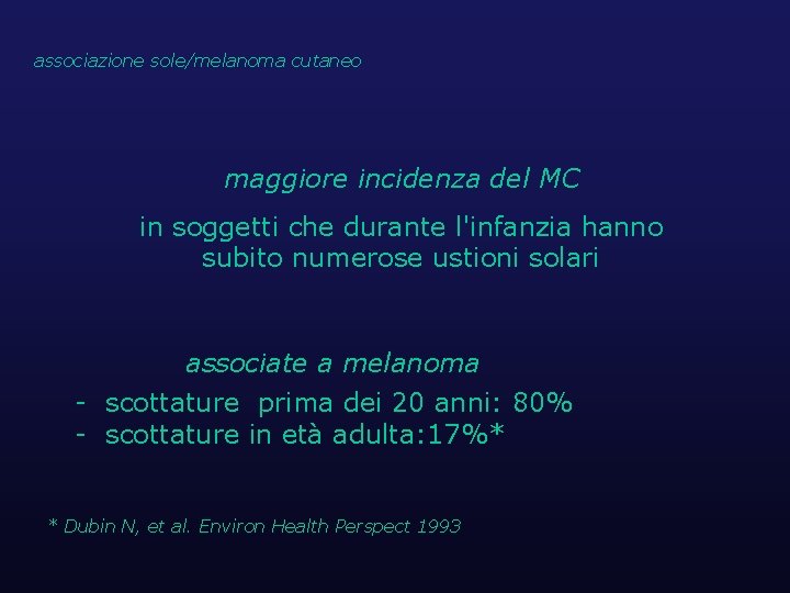 associazione sole/melanoma cutaneo maggiore incidenza del MC in soggetti che durante l'infanzia hanno subito
