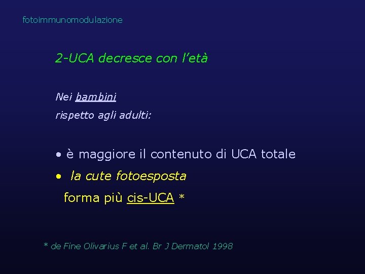 fotoimmunomodulazione 2 -UCA decresce con l’età Nei bambini rispetto agli adulti: • è maggiore