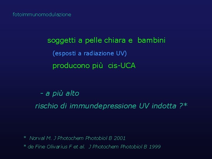 fotoimmunomodulazione soggetti a pelle chiara e bambini (esposti a radiazione UV) producono più cis-UCA