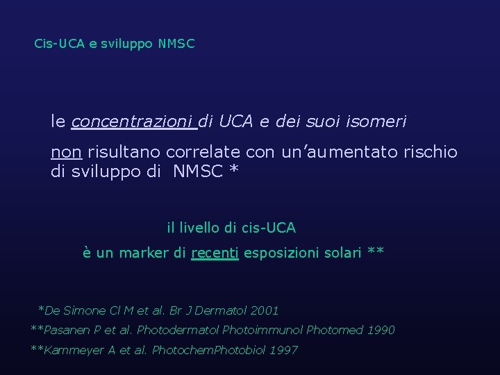 Cis-UCA e sviluppo NMSC le concentrazioni di UCA e dei suoi isomeri non risultano