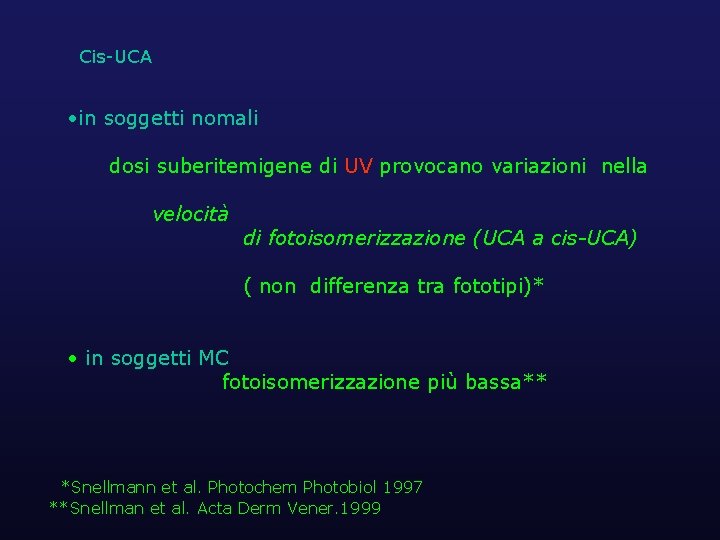 Cis-UCA • in soggetti nomali dosi suberitemigene di UV provocano variazioni nella velocità di