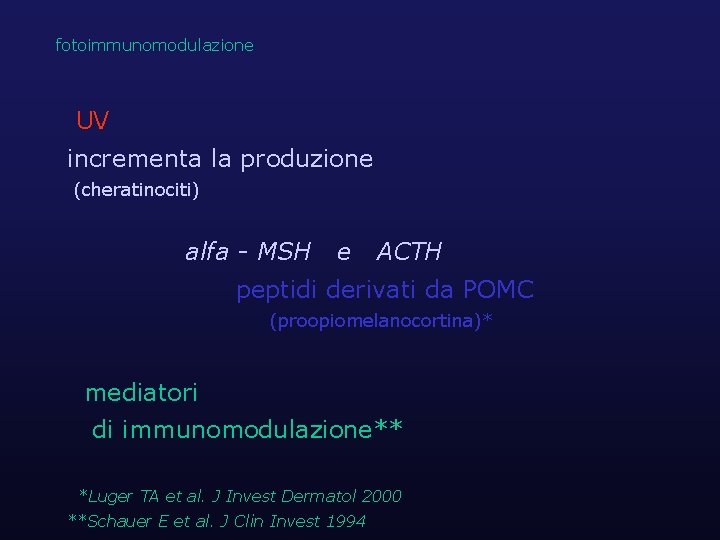 fotoimmunomodulazione UV incrementa la produzione (cheratinociti) alfa - MSH e ACTH peptidi derivati da