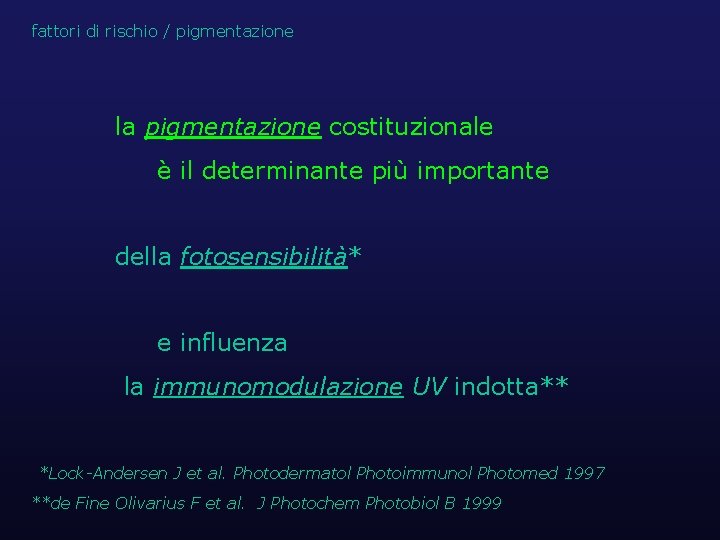 fattori di rischio / pigmentazione la pigmentazione costituzionale è il determinante più importante della