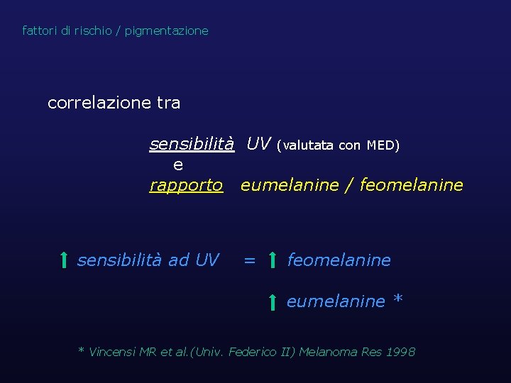 fattori di rischio / pigmentazione correlazione tra sensibilità UV (valutata con MED) e rapporto