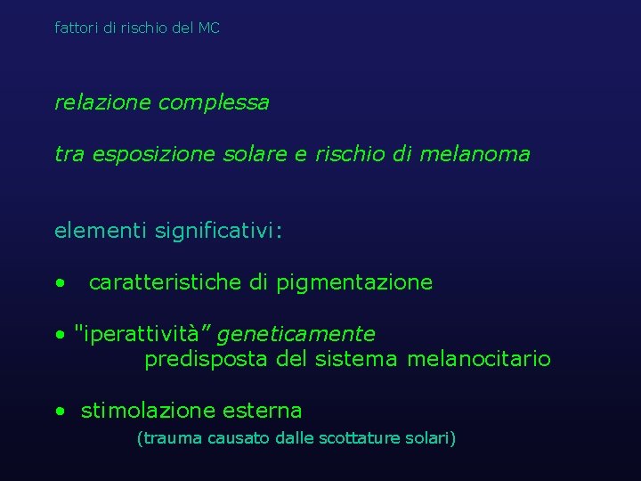 fattori di rischio del MC relazione complessa tra esposizione solare e rischio di melanoma