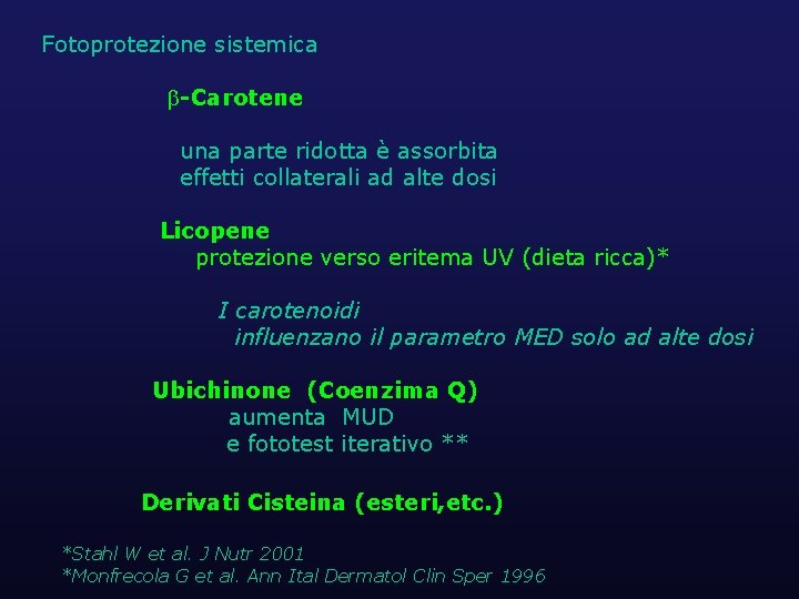 Fotoprotezione sistemica -Carotene una parte ridotta è assorbita effetti collaterali ad alte dosi Licopene