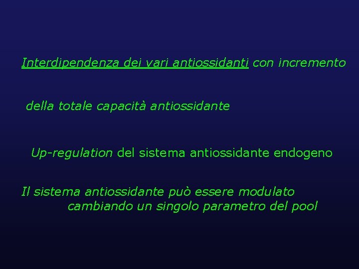 Interdipendenza dei vari antiossidanti con incremento della totale capacità antiossidante Up-regulation del sistema antiossidante