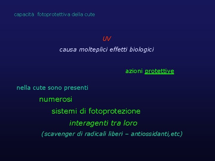 capacità fotoprotettiva della cute UV causa molteplici effetti biologici azioni protettive nella cute sono