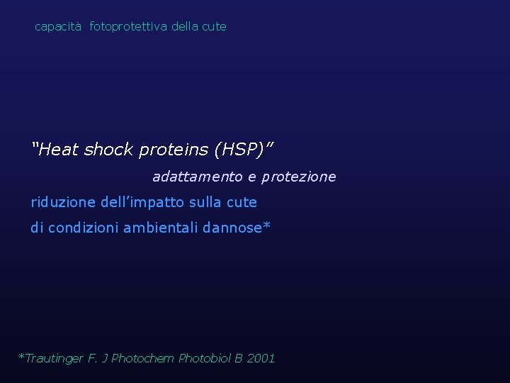 capacità fotoprotettiva della cute “Heat shock proteins (HSP)” adattamento e protezione riduzione dell’impatto sulla