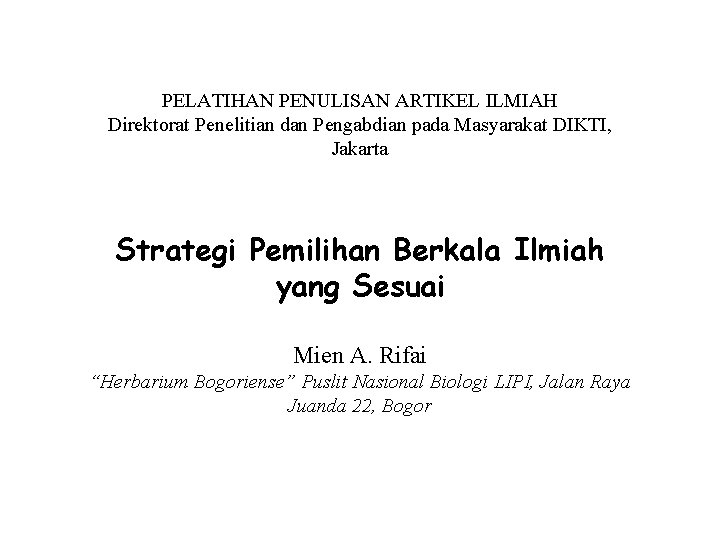 PELATIHAN PENULISAN ARTIKEL ILMIAH Direktorat Penelitian dan Pengabdian pada Masyarakat DIKTI, Jakarta Strategi Pemilihan