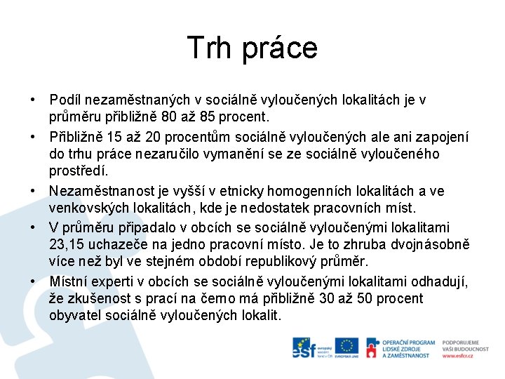 Trh práce • Podíl nezaměstnaných v sociálně vyloučených lokalitách je v průměru přibližně 80