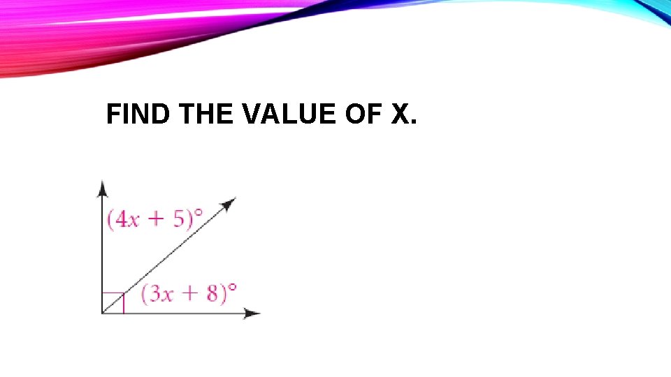 FIND THE VALUE OF X. 