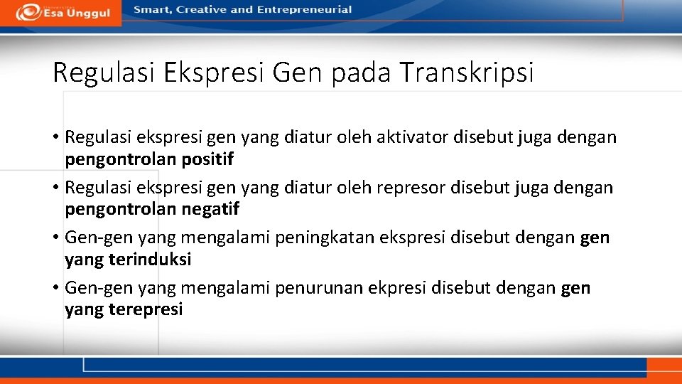 Regulasi Ekspresi Gen pada Transkripsi • Regulasi ekspresi gen yang diatur oleh aktivator disebut