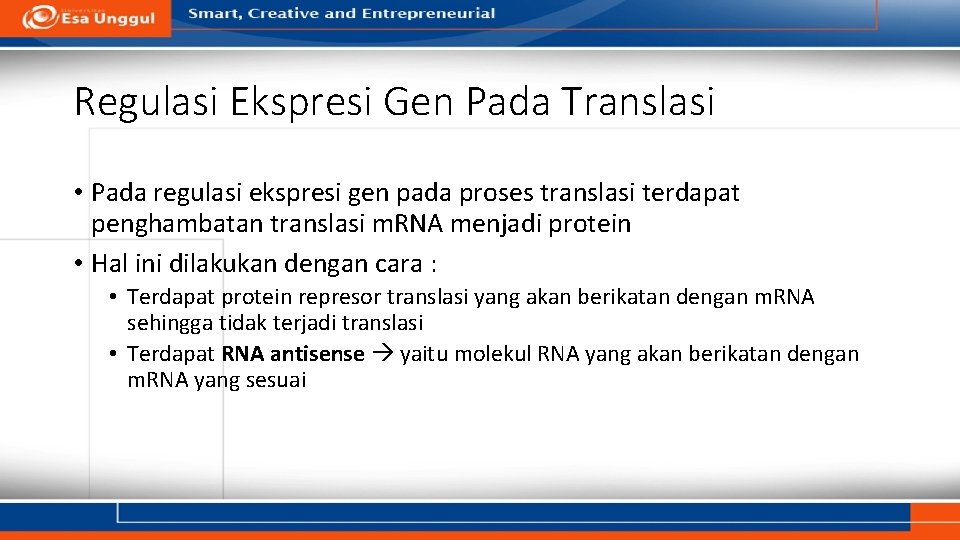 Regulasi Ekspresi Gen Pada Translasi • Pada regulasi ekspresi gen pada proses translasi terdapat