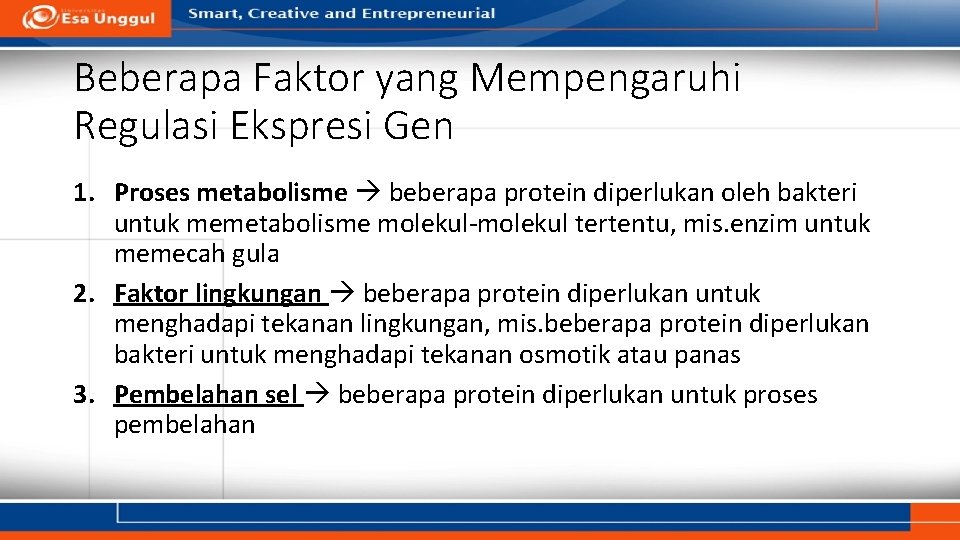 Beberapa Faktor yang Mempengaruhi Regulasi Ekspresi Gen 1. Proses metabolisme beberapa protein diperlukan oleh