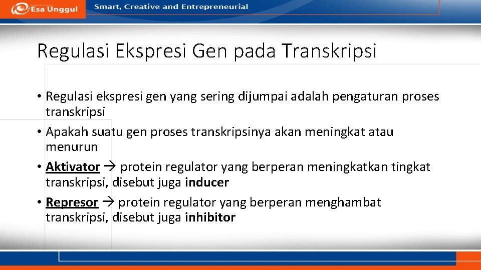 Regulasi Ekspresi Gen pada Transkripsi • Regulasi ekspresi gen yang sering dijumpai adalah pengaturan