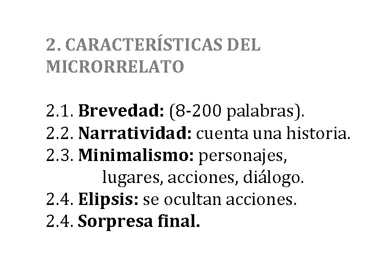 2. CARACTERÍSTICAS DEL MICRORRELATO 2. 1. Brevedad: (8 -200 palabras). 2. 2. Narratividad: cuenta