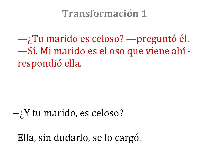 Transformación 1 —¿Tu marido es celoso? —preguntó él. —Sí. Mi marido es el oso