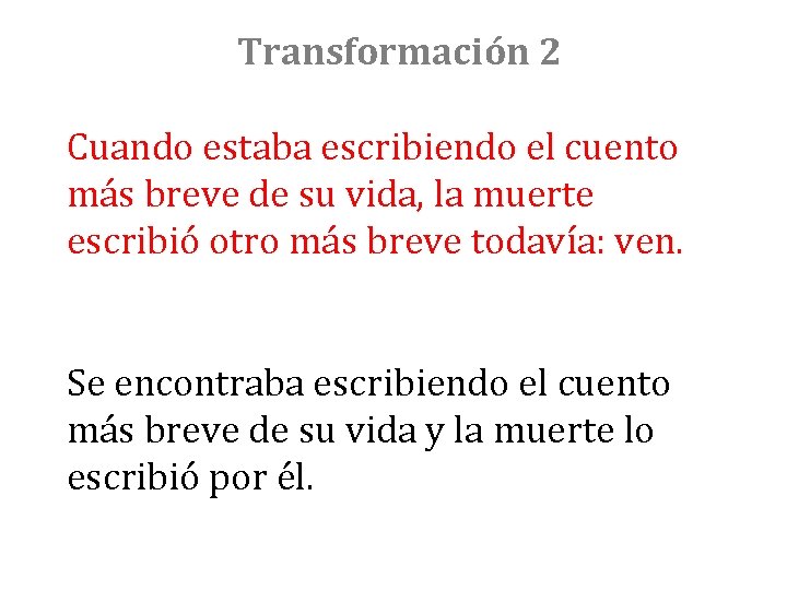 Transformación 2 Cuando estaba escribiendo el cuento más breve de su vida, la muerte