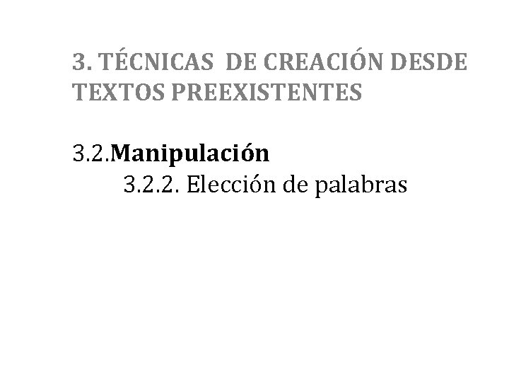 3. TÉCNICAS DE CREACIÓN DESDE TEXTOS PREEXISTENTES 3. 2. Manipulación 3. 2. 2. Elección